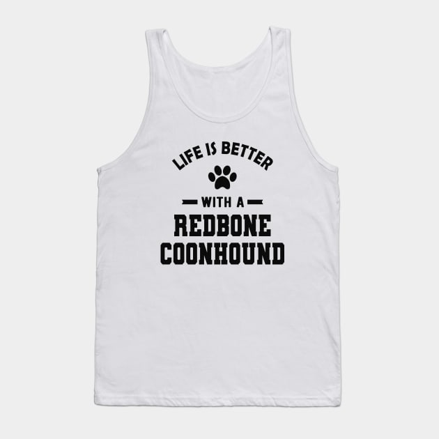 Redbone Coonhound Dog - Life is better with a redbone coonhound Tank Top by KC Happy Shop